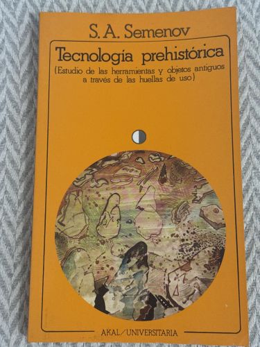 Tecnología prehistórica (Estudio de las herramientas y objetos antiguos a través de las huellas de uso)