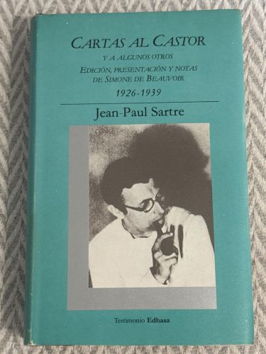 Cartas al castor y a algunos otros I.  Edición, presentación y notas de Simone de Beauvoir 1926-1939