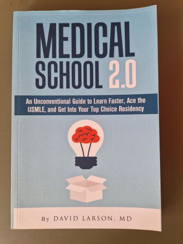 Portada del libro de Medical School 2.0: An Unconventional Guide to Learn Faster, Ace the USMLE, and Get into Your Top Choice...
