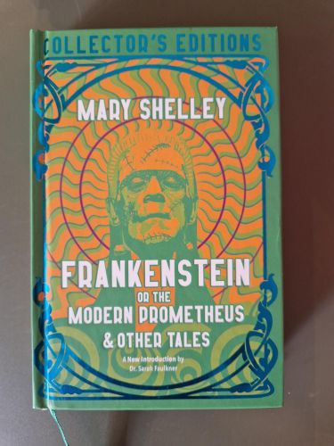 Portada del libro de Frankenstein or the Modern Prometheus and other tales (Collectors Edition)