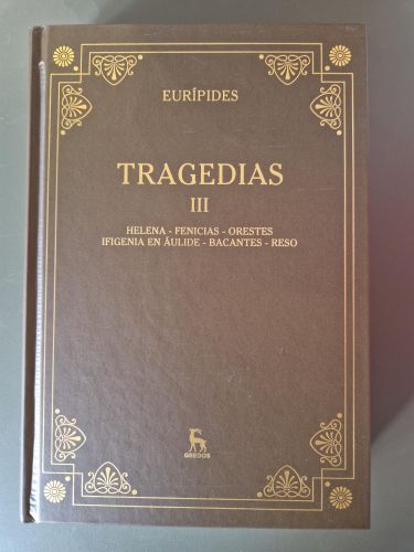 Portada del libro de Tragedias III. Helena, Fenicias, Orestes, Ifigencia en Áulide, Bacantes, Reso