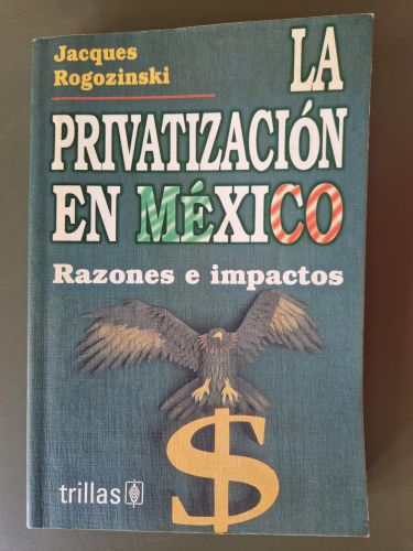 La privatización en México. Razones e impactos