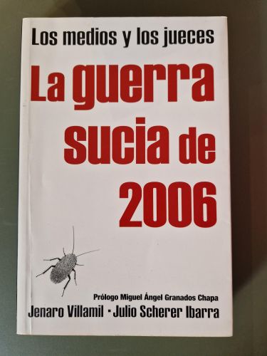 La guerra sucia de 2006. Los medios y los jueces