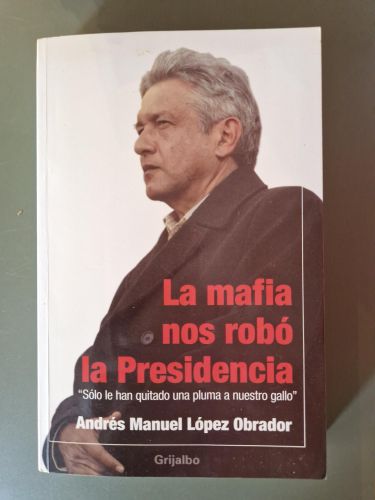 Portada del libro de La mafia nos robó la Presidencia (Descatalogado)