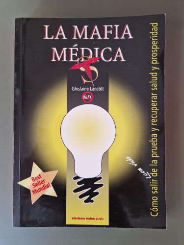 Portada del libro de La mafia médica: Cómo salir con vida de la prueba y recuperar salud y prosperidad