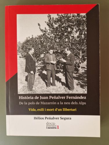 Història de Juan Peñalver Fernández. De la pols de Mazarrón a la neu dels Alps. vida, exili i mort d'un llibertari