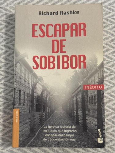 Escapar de Sobibor. La heroica historia de los judíos que lograron escapar del campo de concentración nazi