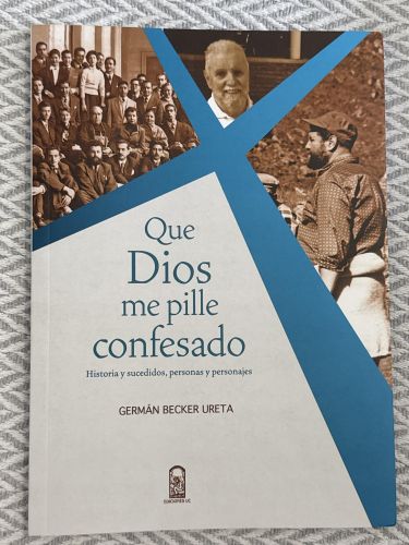 Que Dios me pille confesado. Historia y sucedidos, personas y personajes 