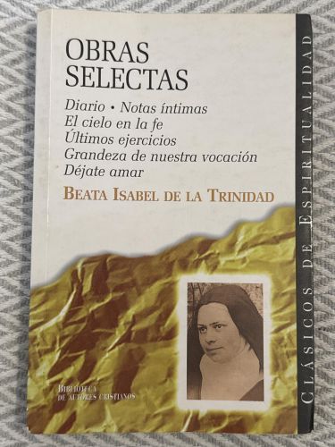 Obras selectas. Diario. Notas íntimas. El cielo en la fe. Últimos ejercicios. Grandeza de nuestra vocación. Déjate amar