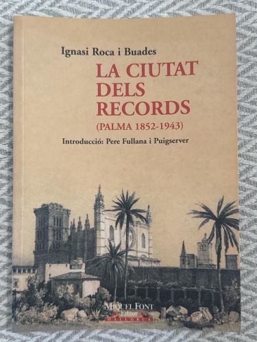 Portada del libro de La ciutat dels records (Palma 1852-1943)