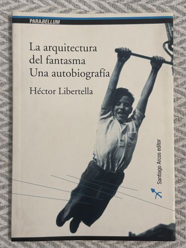 La arquitectura del fantasma. Una autobiografía