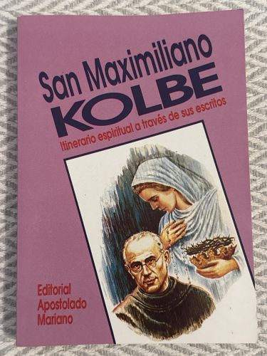 San Maximiliano Kolbe. Itinerario espiritual a través de sus escritos