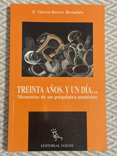 Portada del libro de Treinta años. Y un día... Memorias de un psiquiatra amnésico