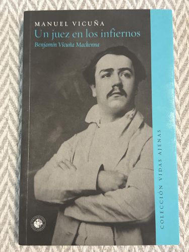 Portada del libro de Un juez en los infiernos. Benjamin Vicuña Mackenna
