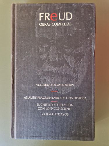 FREUD. Obras completas. Volumen 5: Ensayos XXI-XXV: Análisis fragmentario de una histeria; El chiste y su relación con el insconsciente; y otros ensayos