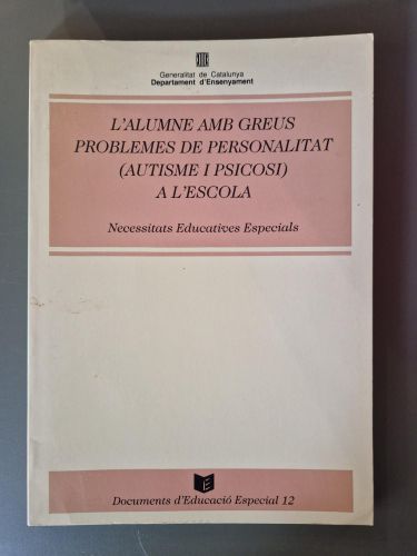 L'alumne amb greus problemes de personalitat (autisme i psicosi) a l'escola. Necessitats educatives especials